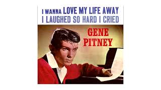 Miniatura de vídeo de "Gene Pitney ~ (I Wanna) Love My Life Away (Stereo)"