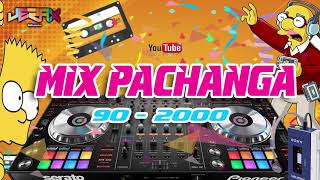 Mix 90s & 2000s (FULL PACHANGA) - [DJ Jerax -Music]