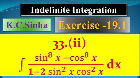 int(sin^8x - cos^8x)/(1- 2sin^2xcos^2x) dx |Ex. 19.1||Ques. no. 33(ii)|K.C Sinha|