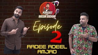 AADI ADEEL AMJAD | EPISODE 2 |PODCAST WITH WASIM BADAMI