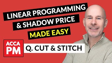 Linear Programming Made & Shadow Price Made Easy | ACCA PM F5 | Cut and Stitch