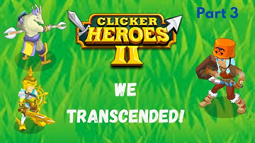 We Transcended! | Clicker Heroes 2 Part 3