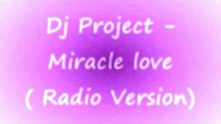 Dj Project - Miracle love ( Radio Version).wmv