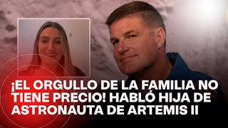 Hija de uno de los astronautas de Artemis II abrió su corazón y compartió detalles de la misión