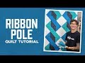 Make a "Ribbon Pole" Quilt with Rob Appell of Man Sewing (Video Tutorial)