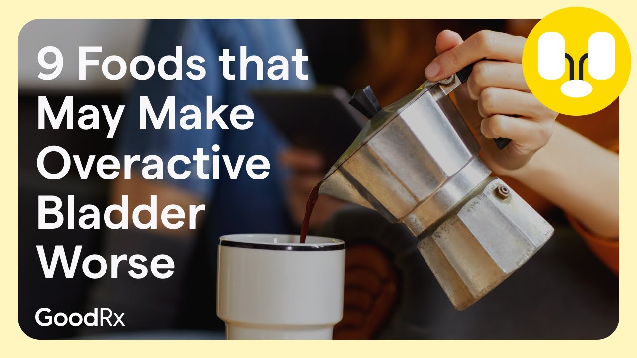 9 Worst Foods for Overactive Bladder | GoodRx - YouTube