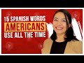 15 Spanish Words Americans use ALL THE TIME 😯