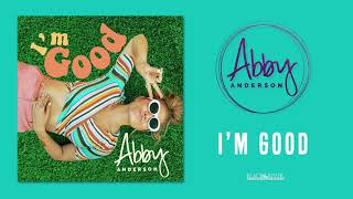 Abby Anderson - "I'm Good" (Official Audio)