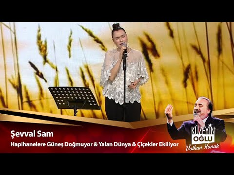 Şevval Sam - Hapishaneler Güneş Doğmuyor & Yalan dünya & Çiçekler Ekiliyor