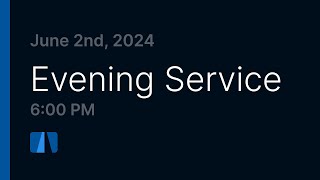 June 2nd Evening Service