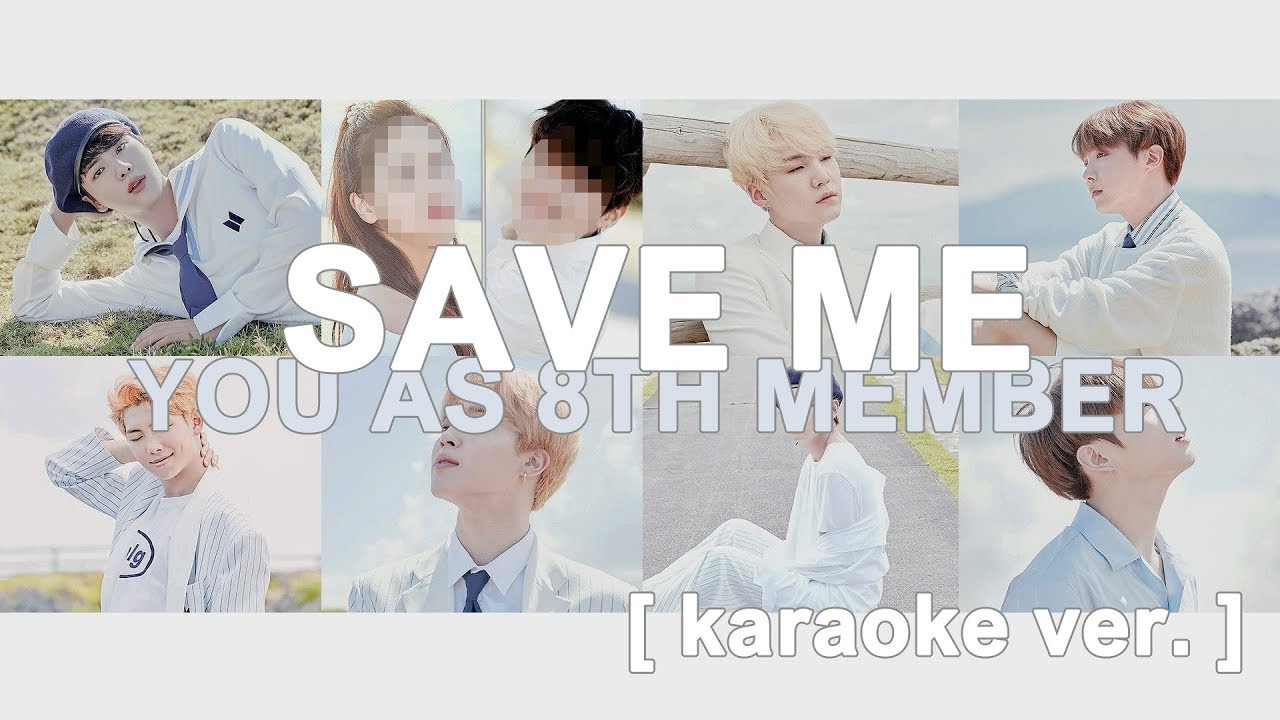 [ karaoke ver. ] bts - save me // 8 member version ( you as member )