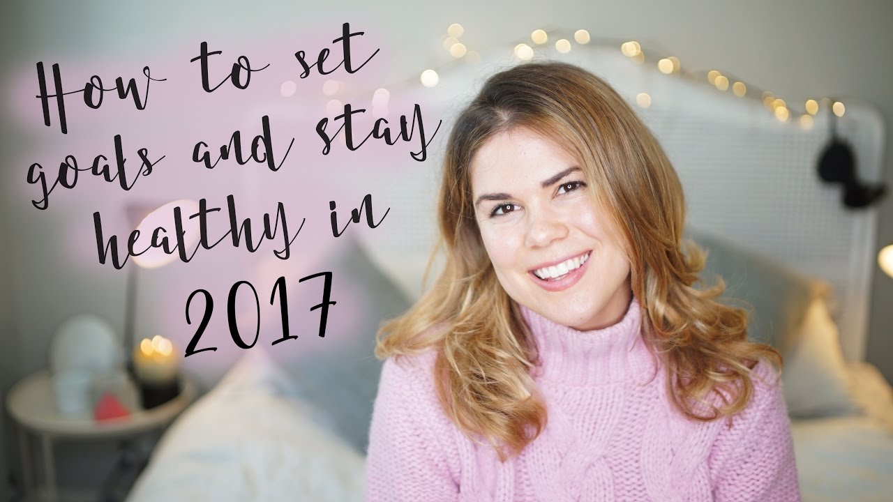 How To Set Goals And Stay Healthy In 2017 | Madeleine Shaw