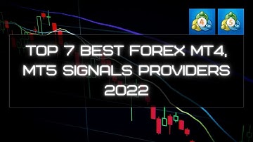 TOP 7 BEST FOREX MT4, MT5 SIGNALS PROVIDERS 2022