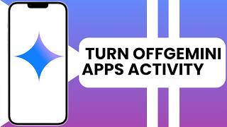 How to turn off Gemini Apps Activity on Android Phone