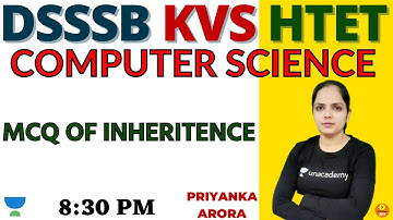 MCQ of Inheritence | Computer Science | Target DSSSB/KVS/ALLTET 2021 | Priyanka Arora