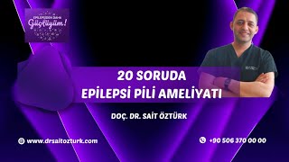 20 Soruda Epi̇lepsi̇ Pi̇li̇ Ameli̇yati - Dr Sait Öztürk