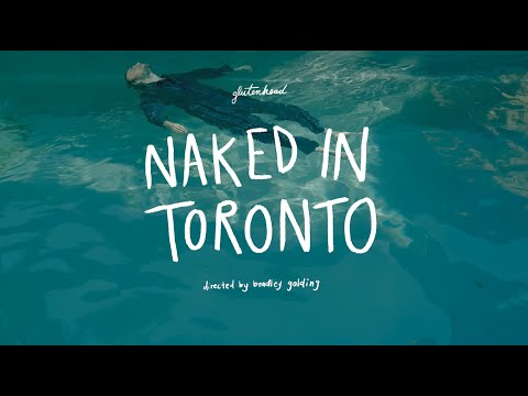 Glutenhead - Naked in Toronto (Official Video)