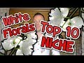 My Top 10 Niche WHITE FLORALS