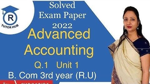 #1 Solved exam paper 2022 | R.U. | Q.1 Unit 1 |Advanced Accountancy | Dr. Ruchi Khandelwal