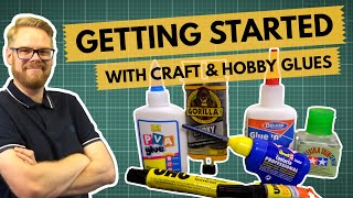 Craft and Hobby Glues - Getting Started