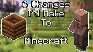 6 Changes I'd Make To Minecraft