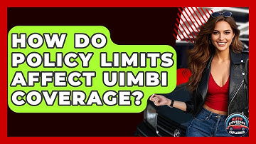 How Do Policy Limits Affect UIMBI Coverage? - Auto Coverage Explained