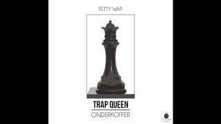 Fetty Wap - Trap Queen (Onderkoffer Remix)