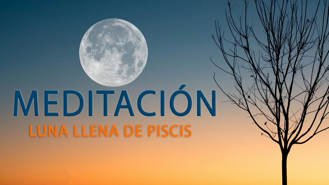 Meditación Luna llena de Piscis 2024 - YouTube
