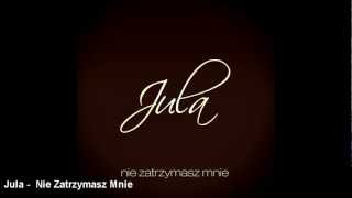 Video thumbnail of "Jula -  Nie Zatrzymasz Mnie"