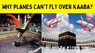 Why can't Planes fly over Khana Kaba?