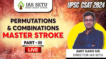 Permutations and Combinations PART 3 Master Stroke Class | UPSC 2024 | #byamitsir #amitgarg #iassetu