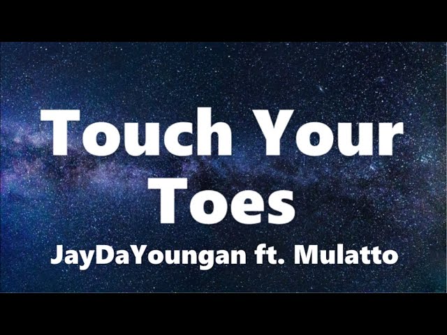 JayDaYoungan - Touch Your Toes (Lyrics) (ft. Mulatto)