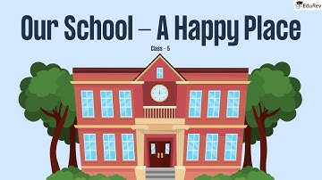 Our School – A Happy Place | Our Wondrous World Class 5 | New NCERT