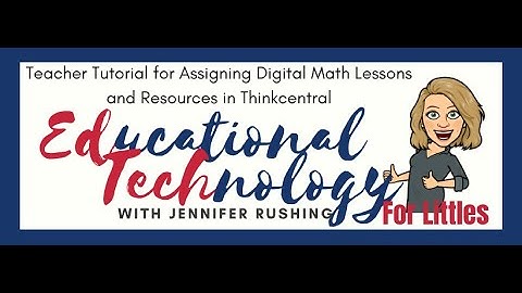 Assigning Math Lessons in Thinkcentral
