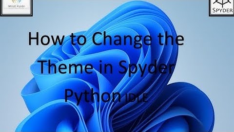 How to change the Theme in Spyder Python IDLE