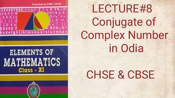 LECTURE # 8 CONJUGATE OF COMPLEX NUMBER IN ODIA CHSE CBSE BOARD