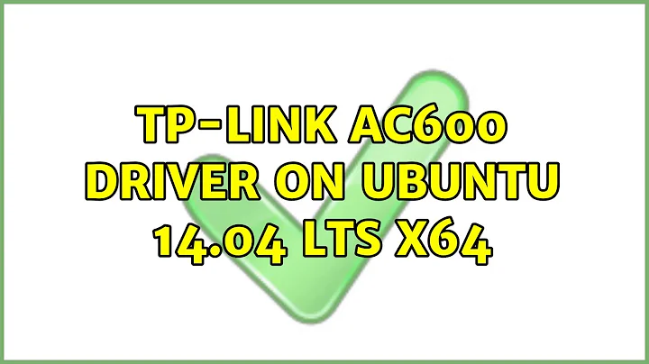 Ubuntu: TP-Link AC600 driver on Ubuntu 14.04 LTS x64