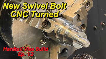 Hardtail Vise Build Ep.12: Swivel Bolt Turned in the CNC Lathe