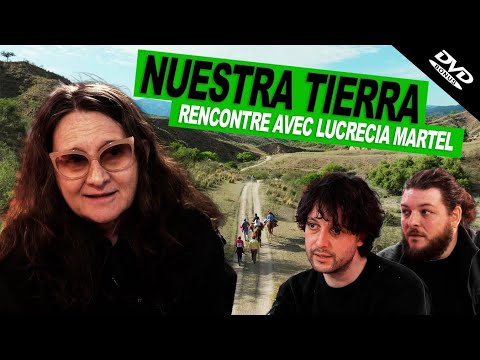 NUESTRA TIERRA : LE PROCÈS DE LA COLONISATION en ARGENTINE, Entretien avec Lucrecia Martel