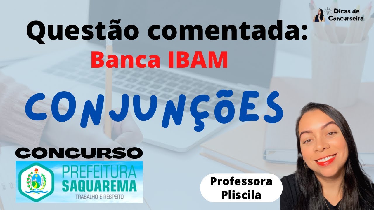 Questão comentada: CONJUNÇÕES | Banca IBAM