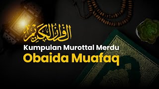 Kumpulan Murottal Merdu Obaida Muafaq Irama Jiharkah| #quranrecitation #murottal #murottalquran