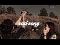 Sad Lo-Fi Heartbreak Songs 💔 | Midnight Vibes 🌙 | Emotional Music