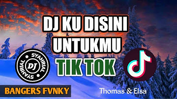 DJ KU DISINI UNTUKMU THOMAS ARYA REMIX TERBARU ORIGINAL 2020