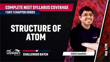 Structure Of Atom | Complete NEET Syllabus Coverage | Nikhil Gambhir