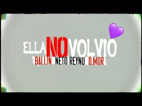 Ella no volvió - Ballin - Neto Reyno - D.Mor (Video Lyric)