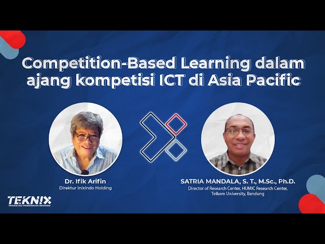 TEKNIX 62 Competition-Based Learning dalam ajang kompetisi ICT di Asia Pacific w/ Satria Mandala