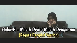 Goliath - Masih Disini Masih Denganmu (Reggae Dangdut version) by Utami Indah Agutia | COVER