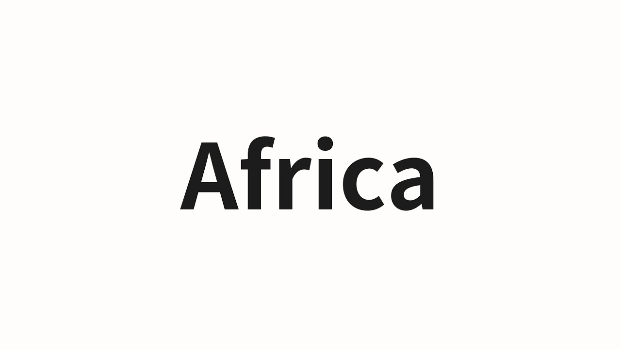 How to pronounce Africa | Africa (AFrica in Chinese) - YouTube