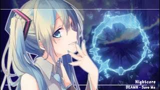 「Nightcore」▸ Save Me - (Lyrics)