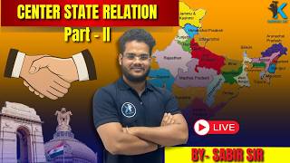 Center-State Relations | Part II | Explained | Indian Polity for UPSC & State PSC | Sabir Sir